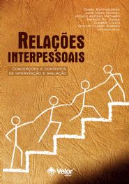 Rela&Atilde;&sect;&Atilde;&micro;es interpessoais: Concep&Atilde;&sect;&Atilde;&micro;es e Contextos de Interven&Atilde;&sect;&Atilde;&pound;o e Avalia&Atilde;&sect;&Atilde;&pound;o