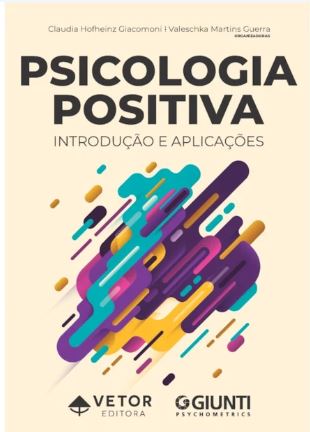 Psicologia Positiva : Introdu&Atilde;&sect;&Atilde;&pound;o e Aplica&Atilde;&sect;&Atilde;&micro;es