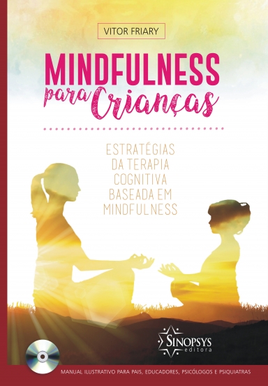MINDFULNESS PARA CRIAN&Atilde;�AS: ESTRAT&Atilde;�GIAS DE TERAPIA COGNITIVA BASEADA EM MINDFULNESS