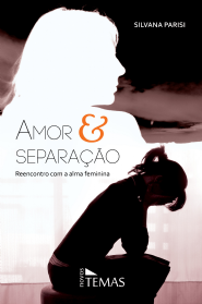 Amor e separa&Atilde;&sect;&Atilde;&pound;o reencontro com a alma feminina
