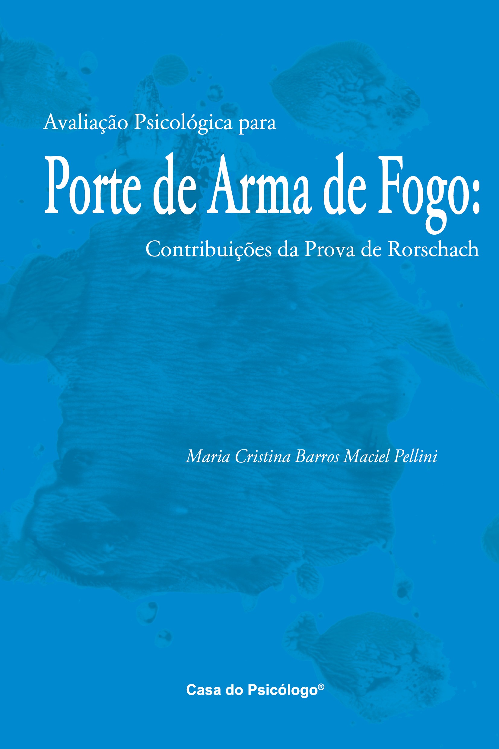 Avalia&Atilde;&sect;&Atilde;&pound;o psicol&Atilde;&sup3;gica para porte de arma de fogo: contribui&Atilde;&sect;&Atilde;&micro;es da prova de Rorschach