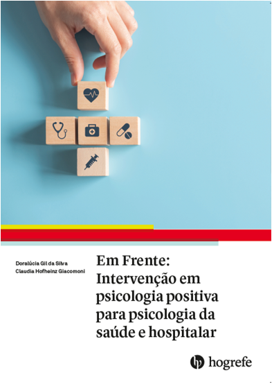 Em Frente: Interven&Atilde;&sect;&Atilde;&pound;o em psicologia positiva para psicologia da sa&Atilde;&ordm;de e hospitalar