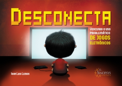 DESCONECTA - VENCENDO O USO PROBLEM&Atilde;�TICO DE JOGOS ELETR&Atilde;�NICOS