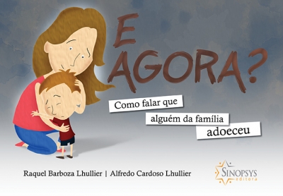 E AGORA? COMO FALAR QUE ALGU&Atilde;�M DA FAM&Atilde;�LIA ADOECEU