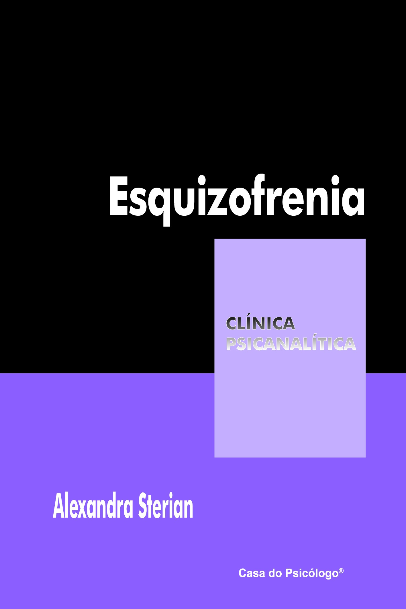 Esquizofrenia (Cole&Atilde;&sect;&Atilde;&pound;o Cl&Atilde;&shy;nica Psicanal&Atilde;&shy;tica)