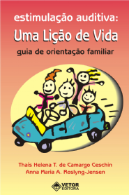 Estimula&Atilde;&sect;&Atilde;&pound;o Auditiva: Uma Li&Atilde;&sect;&Atilde;&pound;o de Vida Guia de Orienta&Atilde;&sect;&Atilde;&pound;o