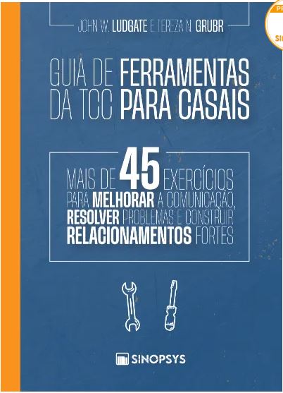 Guia de ferramentas da TCC para casais: mais de 45 exerc&Atilde;&shy;cios para melhorar a comunica&Atilde;&sect;&Atilde;&pound;o, resolver problemas e construir relacionamentos fo