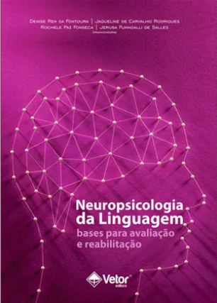 Neuropsicologia da Linguagem: Bases para Avalia&Atilde;&sect;&Atilde;&pound;o e Reabilita&Atilde;&sect;&Atilde;&pound;o