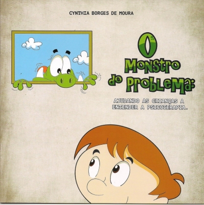 O MONSTRO DO PROBLEMA: AJUDANDO AS CRIAN&Atilde;�AS A ENTENDER A PSICOTERAPIA