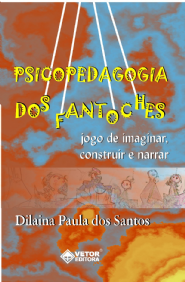 Psicopedagogia dos Fantoches - Jogo de Imaginar, Construir e Narrar
