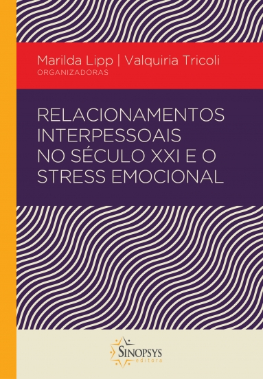 Relacionamento Interpessoal no s&Atilde;&copy;culo XXI e o stress emocional