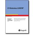 O Sistema AMDP - Manual de Documenta&Atilde;&sect;&Atilde;&pound;o de Achados Diagn&Atilde;&sup3;sticos Psiqui&Atilde;&iexcl;tricos