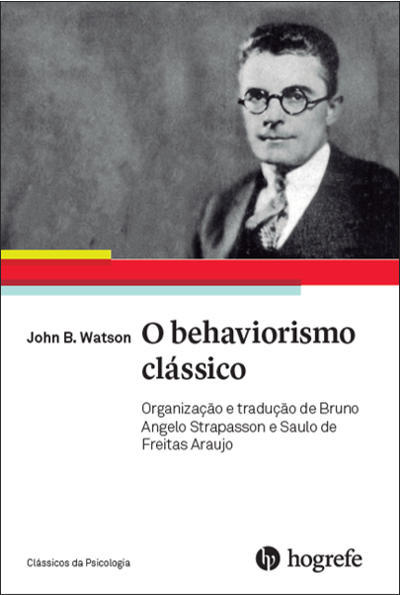 John Watson. O behaviorismo cl&Atilde;&iexcl;ssico