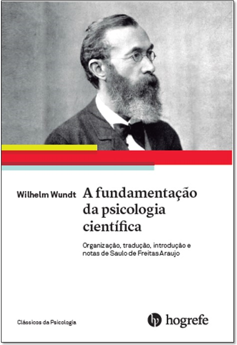 Wihelm Wundt. A fundamenta&Atilde;&sect;&Atilde;&pound;o da psicologia cient&Atilde;&shy;fica