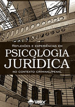 ReflexÃµes e experiÃªncias em psicologia jurÃ­dica no contexto criminal/penal